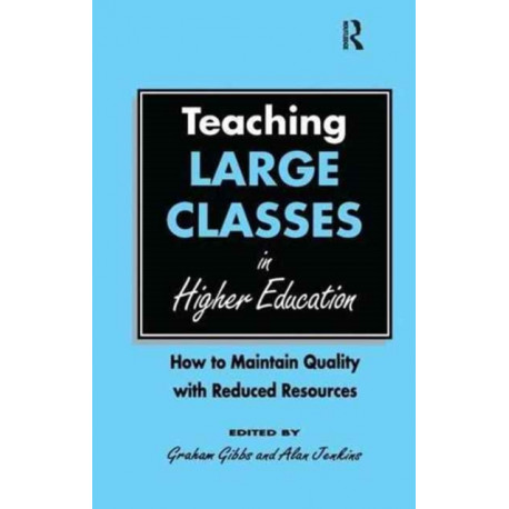 Teaching Large Classes in Higher Education: How to Maintain Quality with Reduced Resources