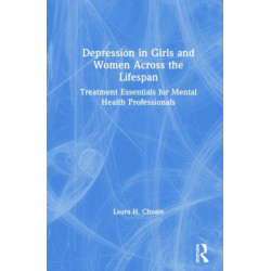 Depression in Girls and Women Across the Lifespan: Treatment Essentials for Mental Health Professionals