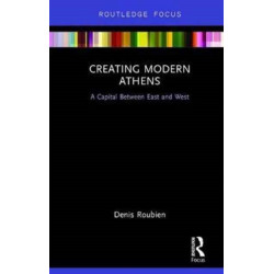 Creating Modern Athens: A Capital Between East and West