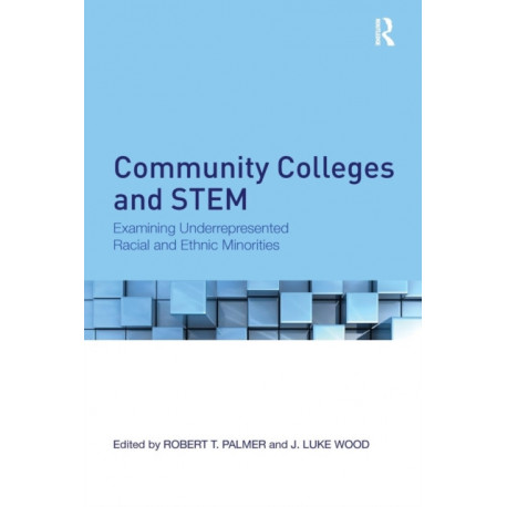 Community Colleges and STEM: Examining Underrepresented Racial and Ethnic Minorities