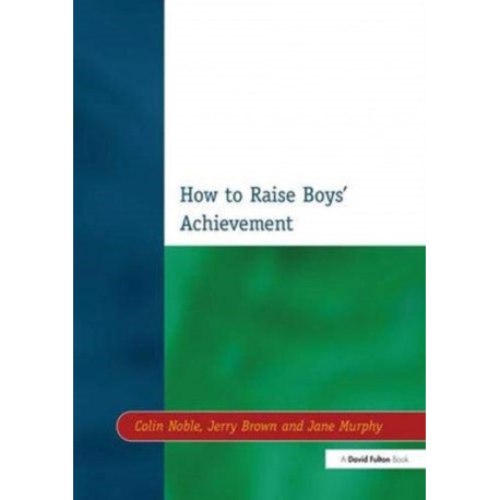 How to Raise Boys' Achievement