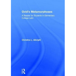 Ovid's Metamorphoses: A Reader for Students in Elementary College Latin