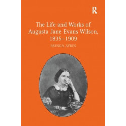 The Life and Works of Augusta Jane Evans Wilson, 1835–1909