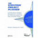 The Strategic Project Planner: A Profit-Driven Project Management Process for Planning Projects to Meet Business Goals
