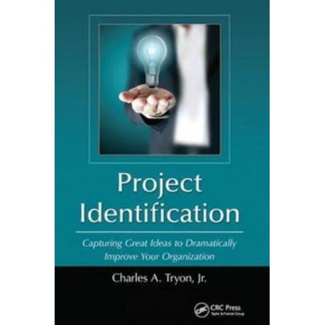 Project Identification: Capturing Great Ideas to Dramatically Improve Your Organization