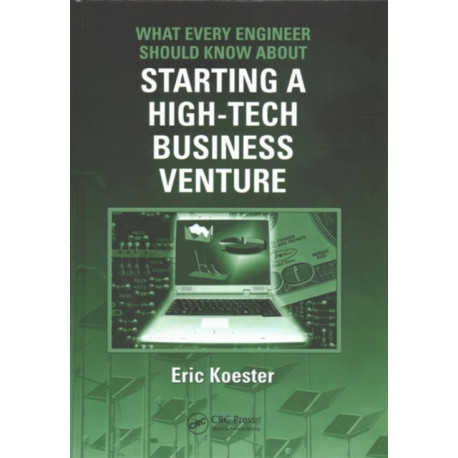 What Every Engineer Should Know About Starting a High-Tech Business Venture