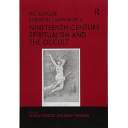 The Ashgate Research Companion to Nineteenth-Century Spiritualism and the Occult