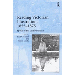 Reading Victorian Illustration, 1855–1875: Spoils of the Lumber Room