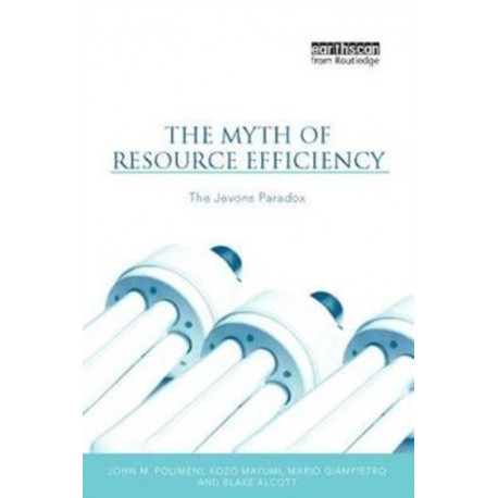 The Myth of Resource Efficiency: The Jevons Paradox