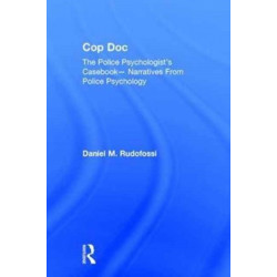 Cop Doc: The Police Psychologist's Casebook--Narratives From Police Psychology