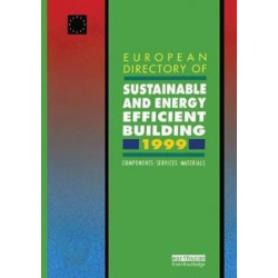 European Directory of Sustainable and Energy Efficient Building 1999: Components, Services, Materials