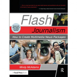 Flash Journalism: How to Create Multimedia News Packages