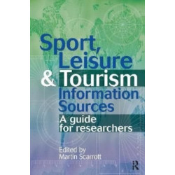 Sport, Leisure and Tourism Information Sources: A guide for researchers