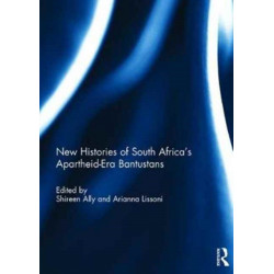 New Histories of South Africa's Apartheid-Era Bantustans