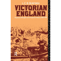 Victorian England: Aspects of English and Imperial History 1837-1901