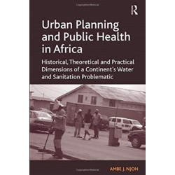 Urban Planning and Public Health in Africa: Historical, Theoretical and Practical Dimensions of a Continent's Water and Sanitation Problematic