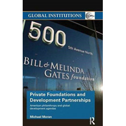 Private Foundations and Development Partnerships: American Philanthropy and Global Development Agendas