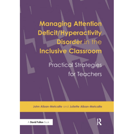 Managing Attention Deficit/Hyperactivity Disorder in the Inclusive Classroom: Practical Strategies