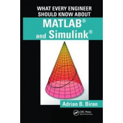 What Every Engineer Should Know about MATLAB and Simulink