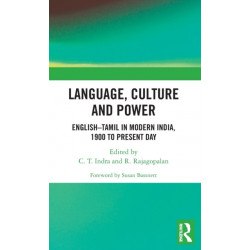Language, Culture and Power: English–Tamil in Modern India, 1900 to Present Day