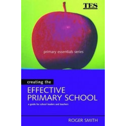 Creating the Effective Primary School