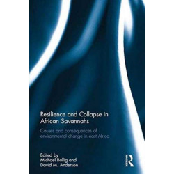 Resilience and Collapse in African Savannahs: Causes and consequences of environmental change in east Africa
