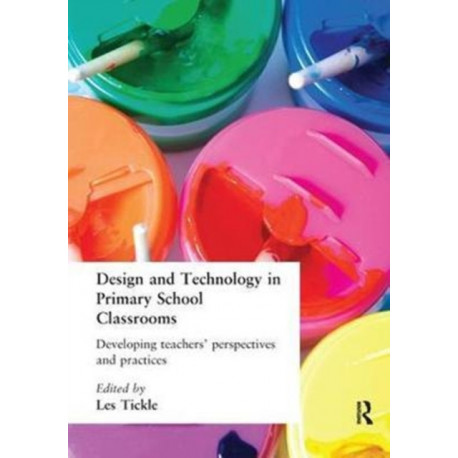 Design And Technology In Primary School Classrooms: Developing Teachers' Perspectives And Practices