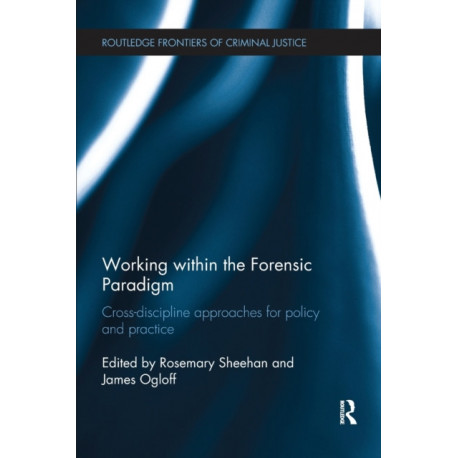 Working within the Forensic Paradigm: Cross-discipline approaches for policy and practice
