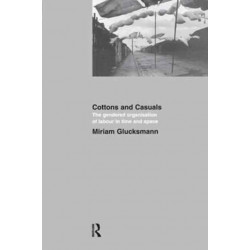 Cottons and Casuals: The Gendered Organisation of Labour in Time and Space: The gendered organisation of labour in time and space