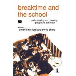 Breaktime and the School: Understanding and Changing Playground Behaviour