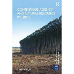 Contentious Agency and Natural Resource Politics