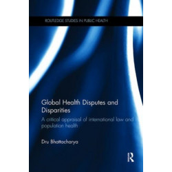 Global Health Disputes and Disparities: A Critical Appraisal of International Law and Population Health