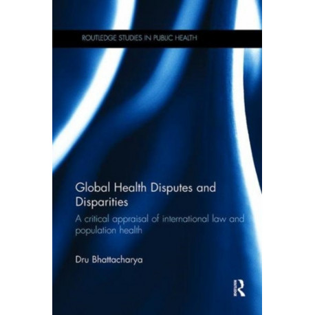 Global Health Disputes and Disparities: A Critical Appraisal of International Law and Population Health