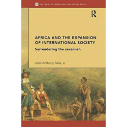 Africa and the Expansion of International Society: Surrendering the Savannah