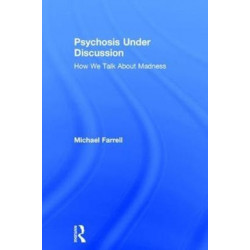 Psychosis Under Discussion: How We Talk About Madness