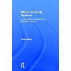EMDR in Family Systems: An Integrated Approach to Healing Trauma