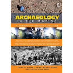 Archaeology in the Making: Conversations through a Discipline