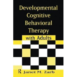 Developmental Cognitive Behavioral Therapy with Adults