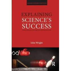 Explaining Science's Success: Understanding How Scientific Knowledge Works