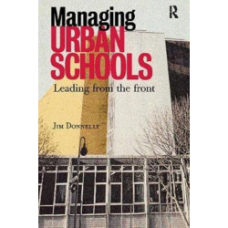 Managing Urban Schools: Leading from the Front