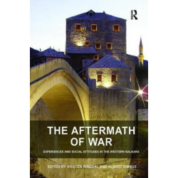 The Aftermath of War: Experiences and Social Attitudes in the Western Balkans