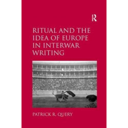 Ritual and the Idea of Europe in Interwar Writing