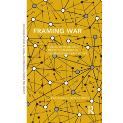 Framing War: Public Opinion and Decision-Making in Comparative Perspective
