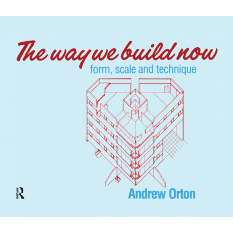 The Way We Build Now: Form, Scale and Technique