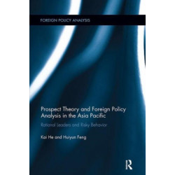 Prospect Theory and Foreign Policy Analysis in the Asia Pacific: Rational Leaders and Risky Behavior