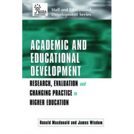 Academic and Educational Development: Research, Evaluation and Changing Practice in Higher Education