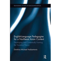 English Language Pedagogies for a Northeast Asian Context: Developing and Contextually Framing the Transition Theory