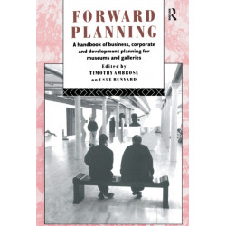 Forward Planning: A Handbook of Business, Corporate and Development Planning for Museums and Galleries