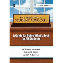 The Principal as Student Advocate, The: A Guide for Doing What's Best for All Students
