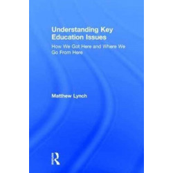 Understanding Key Education Issues: How We Got Here and Where We Go From Here